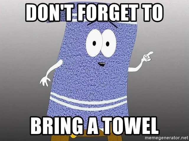 don't forget to bring a towel